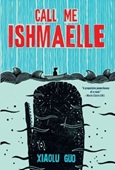 callmeIshmaelle Call Me Ishmaelle by Xiaolu Guo