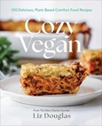 cozyvegan Cozy Vegan: 100 Delicious, Plant-Based Comfort Food Recipes (a cookbook) by Liz Douglas