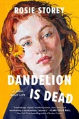 dandelion Dandelion is Dead by Rosie Storey