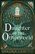daughterofotherwold Daughter of the Otherworld by Shauna Lawless