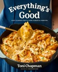 everythingsgood Everything’s Good: Cozy Classics You’ll Cook Always and Forever by Toni Chapman