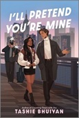 illpretendyouremine I’ll Pretend You’re Mine by Tashie Bhuiyan