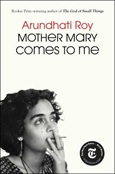 mothermarycomestome Mother Mary Comes to Me by Arundhati Roy