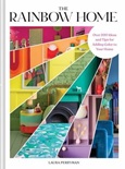 The Rainbow Home: Over 200 Ideas an Tips for Adding Color to Your Home by Laura Perryman
