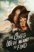 theonesweremeanttofind The Ones We’re Meant to Find by Joan He