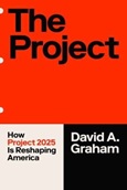 theproject The Project: How Project 2025 is Reshaping America by David A. Graham