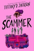 thescammer The Scammer by Tiffany D. Jackson