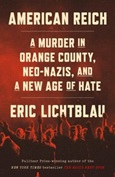 americanreich American Reich: A Murder in Orange Country Neo-Nazis, and the New Age of Hate by Eric Lichtblau