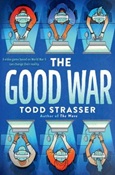 goodwar The Good War by Todd Strasser