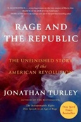 rageandtherepublic Rage and the Republic: The Unfinished Story of the American Revolution by Jonathan Turley