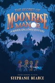 secretmoonrisemanor The Secret of Moonrise Manor by Stephanie Bearce