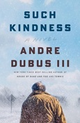 Such Kindness by Andrew Dubus III
