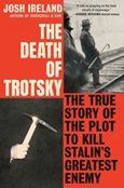 thedeathoftrotsky The Death of Trotsky: The True Story of the Plot to Kill Stalin’s Greatest Enemy by Josh Ireland