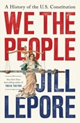 wethepeople We the People: A History of the U.S. Constitution by Jill Lepore