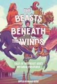 beastsbeneaththewinds The Beasts Beneath the Winds edited by Hanna Alkaf