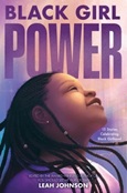 blackgirlpower Black Girl Power: 15 Stories Celebrating Black Girlhood edited by Leah Johnson