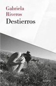 destierros Destierros Gabriela Riveros