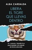 libreaeltigre Libera El Tigre que llevas dentro / Alba Cardalda