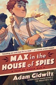 maxinthehouseofspies Max in the House of Spies by Adam Gidwitz