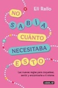 nosabiacuanto No Sabía Cuánto Necesitaba Esto / Eli Rallo