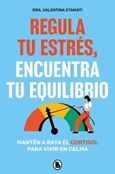 regulatuestres Regula Tu Estrés, Encuentra Tu Equilibrio / Valentina Stamati