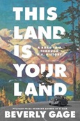 thislandisyourland This Land is Your Land: A Road Trip Through U.S. History by Beverly Gage