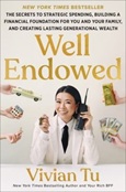 wellendowed Well Endowed: The Secrets to Strategic Spending, Building a Financial Foundation for You and Your Family, and Creating Lasting Generational Wealth by Vivian Tu