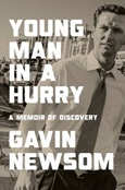 youngmaninahurry Young Man in a Hurry: A Memoir of Discovery by Gavin Newsom