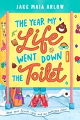 yrmylifewentdowntoilet The Year My Life Went Down the Toilet by Jake Maia Arlow