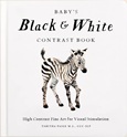 infant-unisex-black-and-white-contrast-book.boardbook.flat_front Baby’s Black and White Contrast Book: High-Contrast Art For Visual Stimulation at Tummy Time by Tabitha Paige