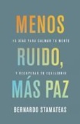 menosruidomaspaz Menos Ruido, Más Paz / Bernardo Stamateas
