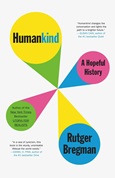 humankind Humankind: A Hopeful History by Rutger Bregmenn