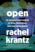 open Open: An Uncensored Memoir of Love, Liberation, and Non-Monogamy by Rachel Krantz
