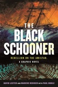 theblackschooner The Black Schooner: Rebellion on the Amistad by David Lester and Marcus Rediker