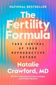 thefertilityformula The Fertility Formula: Take Control of Your Reproductive Future by Natalie Crawford