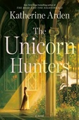 theunicornhunter The Unicorn Hunters by Katherine Arden