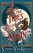 whenthetidesheldmoon When the Tides Held the Moon by Venessa Vida Kelley