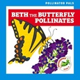 Beth the Butterfly Pollinates by Rebecca Donnelly