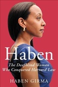 Haben: The DeafBlind Woman Who Conquered Harvard Law by Haben Girma