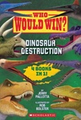 whowouldwindinodistruction Who Would Win? Dinosaur Destruction: 4 Books in 1! by Jerry Pallotta