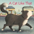 acatlikethat A Cat Like That by Lester L. Laminack
