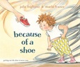 becauseofashoe Because of a Shoe by Julie Fogliano, Marla Frazee