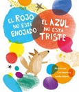 elrojonoesta El Rojo No Está Enojado, El Azul No Está Triste por Alicia Acosta & Luis Amavisca