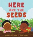 herearetheseeds Here Are the Seeds by JaNay Brown-Wood