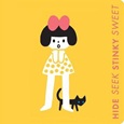 hideseekstinkysweet Hide Seek Stinky Sweet: A Little Book of Opposites by Ruth Austin