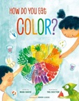 howdoyoueatcolor How Do You Eat Color? by Mabi David