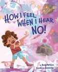 howfeelwhenhearno How I Feel When I Hear NO by Ronit Farzam