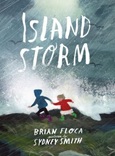 islandstorm Island Storm by Brian Floca, Sydney Smith