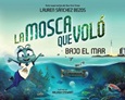 lamoscavolo La Mosca Que Voló Bajo El Mar por Lauren Sánchez Bezos