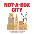 notaboxcity Not-A-Box City by Antoinette Portis